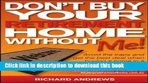 Books Don t Buy Your Retirement Home Without Me!: Avoid the Traps and Get the Best Deal When