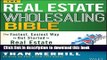 Books The Real Estate Wholesaling Bible: The Fastest, Easiest Way to Get Started in Real Estate