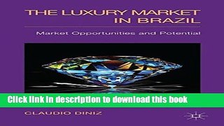[Read PDF] The Luxury Market in Brazil: Market Opportunities and Potential Ebook Free