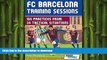 FREE PDF  FC Barcelona Training Sessions: 160 Practices from 34 Tactical Situations READ ONLINE