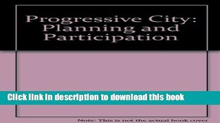 Ebook Progressive City: Planning and Participation, 1969-1984 Full Download