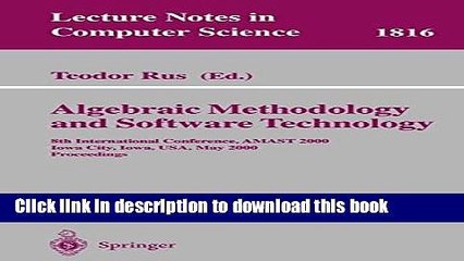 Ebook Algebraic Methodology and Software Technology: 8th International Conference, AMAST 2000 Iowa