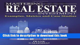Books Mastering Real Estate Investment: Examples, Metrics And Case Studies Full Online