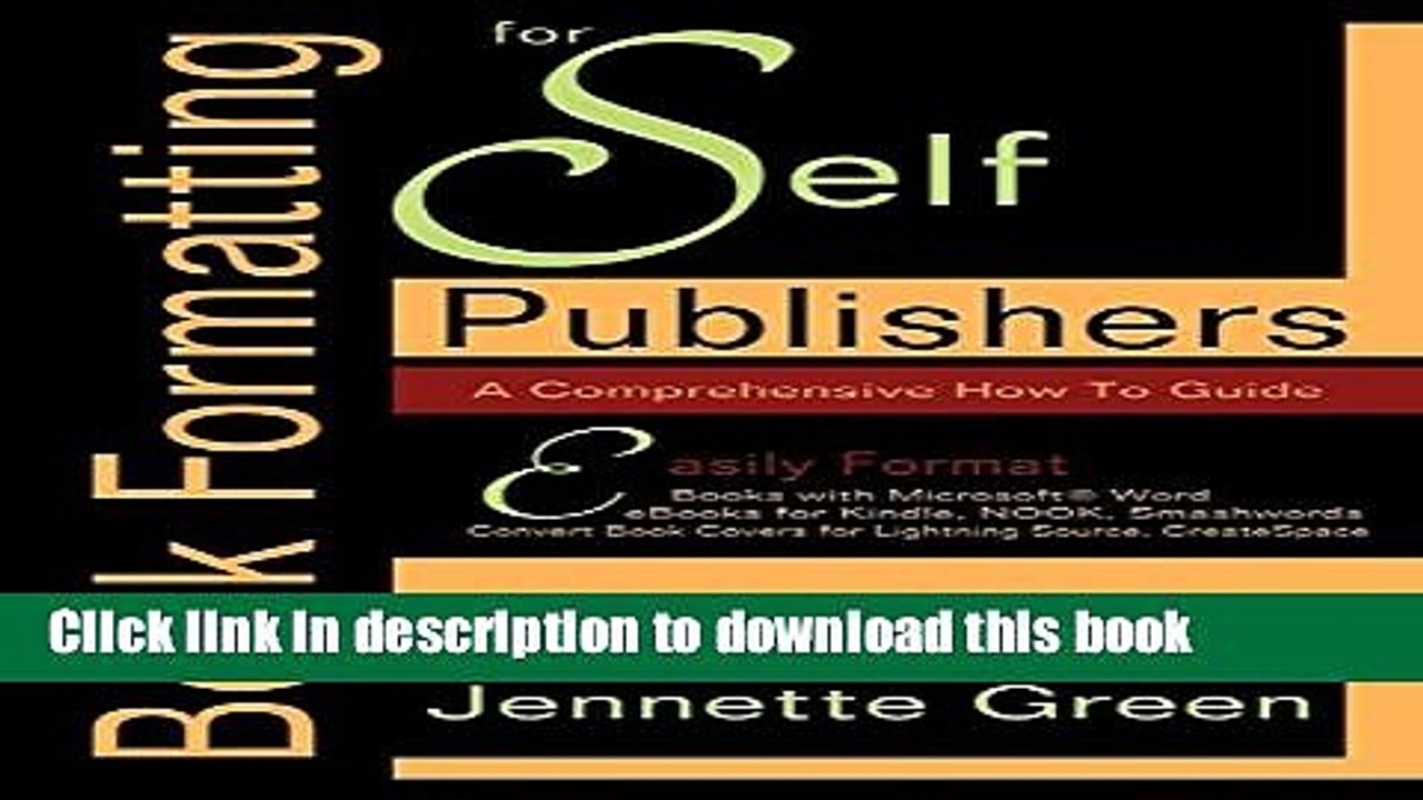 Ebook Book Formatting for Self-Publishers, a Comprehensive How-To Guide: Easily Format Books with