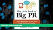 Big Deals  The Little Book of Big PR: 100+ Quick Tips to Get Your Business Noticed  Free Full Read