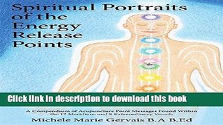 Ebook Spiritual Portraits of the Energy Release Points: A Compendium of Acupuncture Point Messages