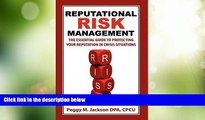 Full [PDF] Downlaod  Reputational Risk Management: The Essential Guide to Protecting Your