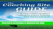 [Read PDF] The Coaching Site Guide: A new coach s guide to creating an expert website clients will