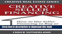 Ebook Creative Real Estate Seller Financing: How to Use Seller Financing to Buy or Sell Any Real