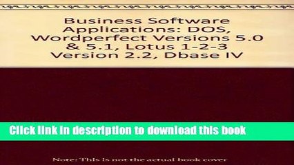 Ebook Business Software Applications: Dos, Wordperfect, Lotus dBASE IV Full Online