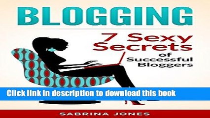 Tải video: Ebook Blogging: Blog Marketing: 7 Sexy Secrets of Successful Bloggers (blogging, how to make a