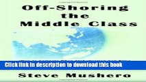Ebook Off-Shoring the Middle Class: Managing White-Collar Job Migration to Asia Full Online