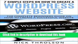 Books 7 Simple Steps On How To Create A WordPress Website: The Complete Beginners Guide On How To