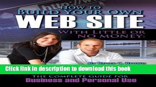 Ebook How to Build Your Own Website With Little or No Money: The Complete Guide for Business and
