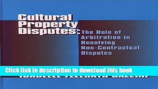 Books Cultural Property Disputes: The Role of Arbitration in Resolving Non-Contractual Disputes