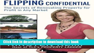 Ebook Flipping Confidential: The Secrets of Renovating Property for Profit In Any Market Free Online