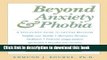 Ebook Beyond Anxiety and Phobia: A Step-By-Step Guide to Lifetime Recovery Full Online