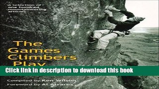 Ebook The Games Climbers Play 2005: A Selection of 100 Mountaineering Articles Full Online