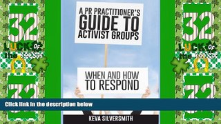 Must Have  A PR Practitioner s Guide to Activist Groups: When and How to Respond  READ Ebook