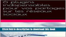 Books 6 plugins indispensables pour vos partages sur les rÃ©seaux sociaux (French Edition) Free