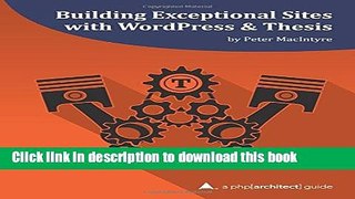 Books Building Exceptional Sites with WordPress   Thesis: A php[architect] Guide Full Online