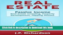 Ebook Real Estate: Passive Income: Real Estate Investing, Property Development, Flipping Houses