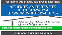 Books Creative Real Estate Down Payments: How to Use Almost Anything as a Down Payment Full Online