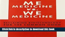 Ebook Me Medicine vs. We Medicine: Reclaiming Biotechnology for the Common Good Free Download