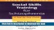 Ebook Social Skills Training for Schizophrenia, Second Edition: A Step-by-Step Guide Full Online
