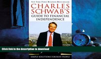 READ THE NEW BOOK Charles Schwab s Guide to Financial Independence: Simple Solutions for Busy