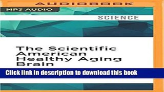 Ebook The Scientific American Healthy Aging Brain: The Neuroscience of Making the Most of Your
