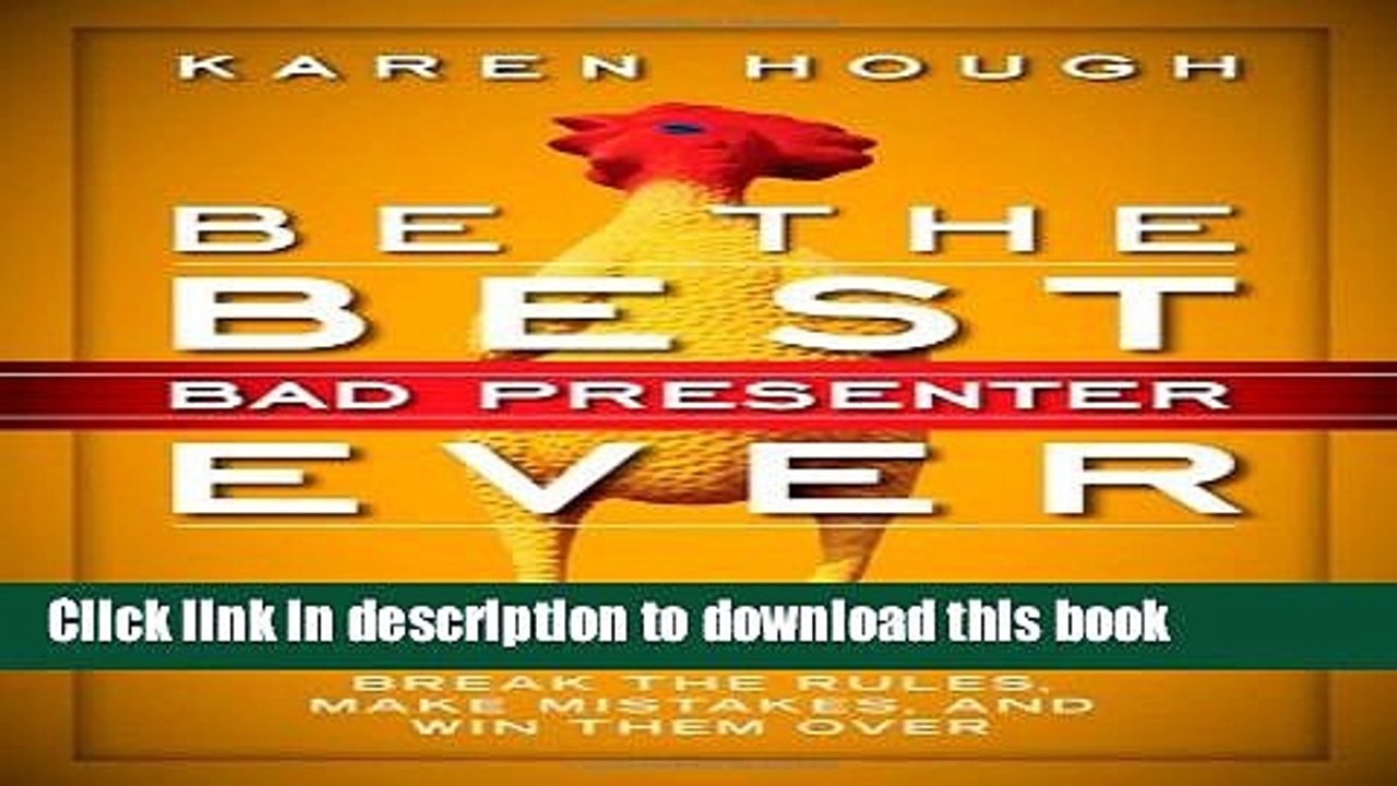 [PDF] Be the Best Bad Presenter Ever: Break the Rules, Make Mistakes, and Win Them Over  Read