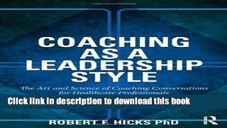 Books Coaching as a Leadership Style: The Art and Science of Coaching Conversations for Healthcare
