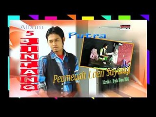 PUTRA - PEUMEUAH LOEN SAYANG ( Slow Rock Lima Bintang )