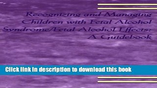 Ebook Recognizing and Managing Children with Fetal Alcohol Syndrome/Fetal Alcohol Free: A