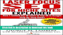 Ebook Laser Focus SEO For Niche Sites Explained - How I Ranked my 19 sites to top 10 in Google