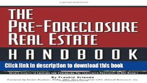Ebook The Pre-Foreclosure Real Estate Handbook: Insider Secrets to Locating And Purchasing