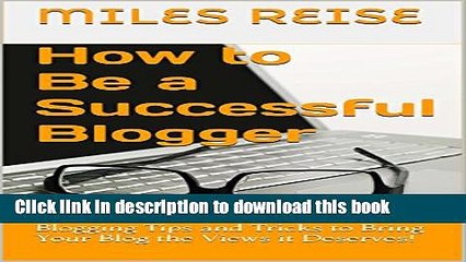 Скачать видео: Books How to Be a Successful Blogger: Blogging Tips and Tricks to Bring Your Blog the Views it