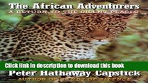 Ebook The African Adventurers: A Return to the Silent Places Free Online