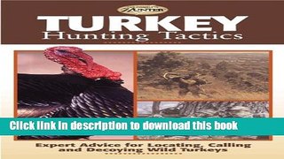 Ebook Turkey Hunting Tactics: Expert Advice for Locating, Calling and Decoying Wild Turkeys Free