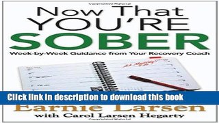 Ebook Now That You re Sober: Week-by-Week Guidance from Your Recovery Coach Free Online