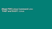 [Read PDF] Linux Command Line:  FAST and EASY!: Linux Commands, Bash Scripting Tricks, Linux Shell