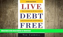READ THE NEW BOOK Live Debt-Free: How to Quickly Pay Off Your Credit Cards, Personal Loans, and