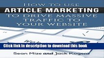 Books How to Use Article Marketing to Drive Massive Traffic To Your Website Full Online