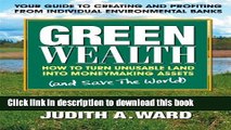 Ebook Green Wealth: How to Turn Unusable Land into Moneymaking Assets Full Online