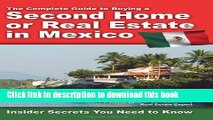 Ebook The Complete Guide to Buying a Second Home or Real Estate in Mexico: Insider Secrets You