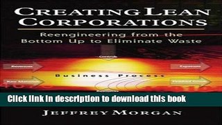 Ebook Creating Lean Corporations: Reengineering from the Bottom Up to Eliminate Waste Full Online