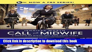 Ebook Call the Midwife: A Memoir of Birth, Joy, and Hard Times (The Midwife Trilogy) Full Online