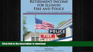 FAVORIT BOOK Retirement Income for Illinois Fire and Police: Pensions, Social Security, and