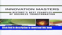 Ebook Innovation Masters: History s Best Examples of Business Transformation Free Online